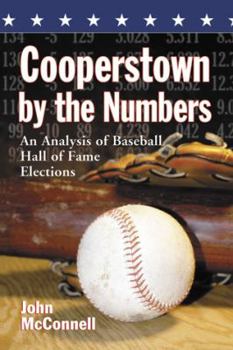 Paperback Cooperstown by the Numbers: An Analysis of Baseball Hall of Fame Elections Book