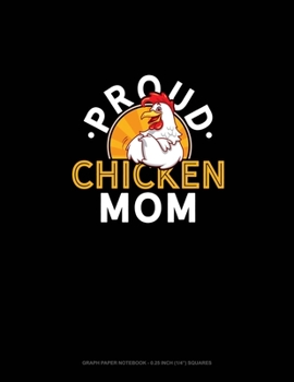 Paperback Proud Chicken Mom: Graph Paper Notebook - 0.25 Inch (1/4") Squares Book