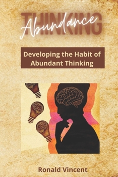 Paperback Abundance Thinking: Developing the Habit of Abundant Thinking Book