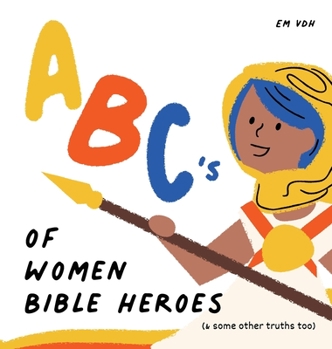 Hardcover ABC's of Women Bible Heroes (& some other truths too) Book