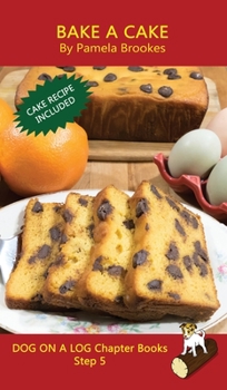 Bake A Cake: Sound-Out Phonics Books Help Developing Readers, including Students with Dyslexia, Learn to Read (Step 5 in a Systematic Series of Decodable Books) (Dog on a Log Let's Go! Books)