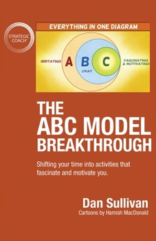 Paperback The ABC Model Breakthrough: Shifting your time into activities that fascinate and motivate you. Book