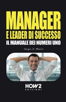 Paperback Manager E Leader Di Successo: Il Manuale dei Numeri 1 [Italian] Book