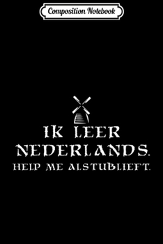 Composition Notebook: I Learn Dutch Gift Idea - Holland Netherlands Language Trip  Journal/Notebook Blank Lined Ruled 6x9 100 Pages