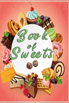 Book of Sweets Notebook: sweet Dot Grid 6x9 Dotted Bullet Journal and Notebook with tons of candy 120 Pages