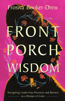 Paperback Front Porch Wisdom: Navigating Leadership Pressures and Barriers as a Woman of Color Book