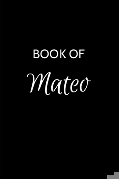 Paperback Book of Mateo: Mateo Journal - A Gratitude Journal Notebook for Men Boys Fathers and Sons with the name Mateo - Handsome Elegant Bold Book