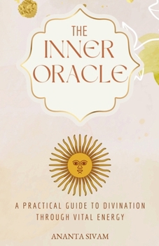 Paperback The Inner Oracle: A Practical Guide to Divination Through Vital Energy Book