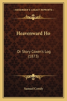 Paperback Heavenward Ho: Or Story Coxen's Log (1873) Book