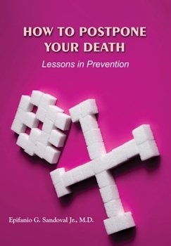 Hardcover How To Postpone Your Death: Lessons in Prevention Book