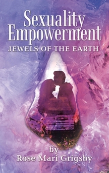 Hardcover Sexuality Empowerment: Jewels of the Earth Book