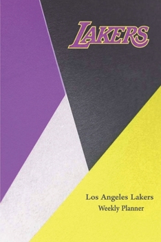 Paperback Los Angeles Lakers Weekly Planner: Balance Your Life - NBA Back to School Essential - Lakers Weekly Planner Book