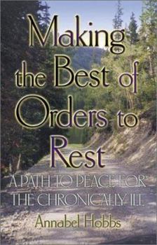Paperback Making the Best of Orders to Rest: A Path to Peace for the Chronically Ill Book
