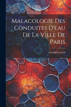 Paperback Malacologie des conduites d'eau de la ville de Paris [French] Book