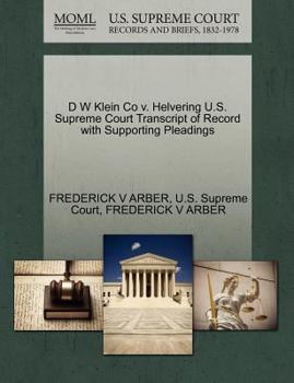 Paperback D W Klein Co V. Helvering U.S. Supreme Court Transcript of Record with Supporting Pleadings Book