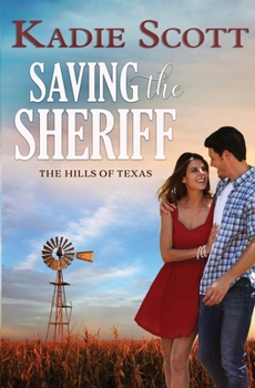 Saving the Sheriff - Book #1 of the Hills of Texas
