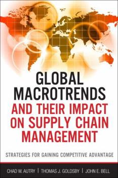 Hardcover Global Macrotrends and Their Impact on Supply Chain Management: Strategies for Gaining Competitive Advantage Book