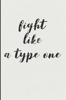 Fight Like a Type One: Diabetes Log Book for Keeping Track of Blood Glucose Level