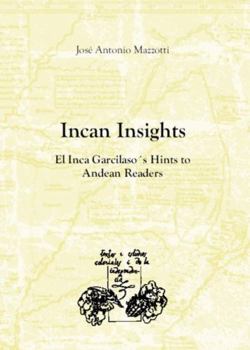 Paperback Incan insights: El Inca Garcilaso's Hints to andean readers Book