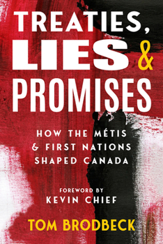 Paperback Treaties, Lies & Promises: How the Métis and First Nations Shaped Canada Book