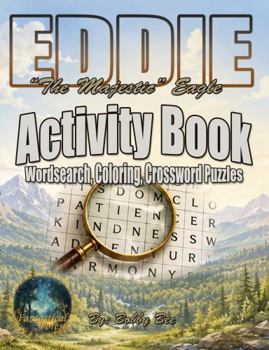 Eddie "The Majestic" Eagle (3-in-1) Activity Book: Word Search, Coloring & Crossword Puzzles (The Fantastical Forest Series)