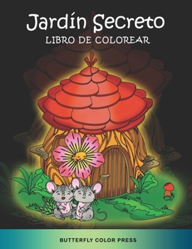 Jardín Secreto Libro de Colorear: Libro de Colorear con Diseños Fantásticos para Adultos