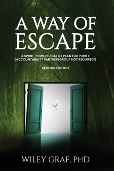 A Way of Escape: A Spirit-Powered Battle Plan for Purity (Accountability Partner/Group Not Required!)
