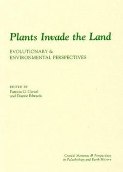 Plants Invade the Land - Book  of the Critical Moments and Perspectives in Earth History and Paleobiology