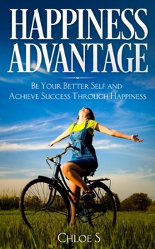 Paperback Happiness Advantage: Be Your Better Self and Achieve Success Through Happiness Book