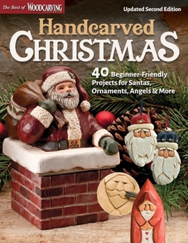Paperback Handcarved Christmas, Updated Second Edition: 40 Beginner-Friendly Projects for Santas, Ornaments, Angels & More Book