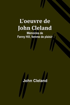 Paperback L'oeuvre de John Cleland: Mémoires de Fanny Hill, femme de plaisir [French] Book