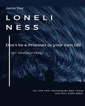 Paperback Loneliness - Don't Be a Prisoner in Your Own Life: Break Free! Book