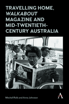 Hardcover Travelling Home, 'Walkabout Magazine' and Mid-Twentieth-Century Australia Book