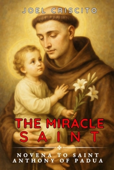 Paperback The Miracle Saint: Novena to Saint Anthony of Padua Book