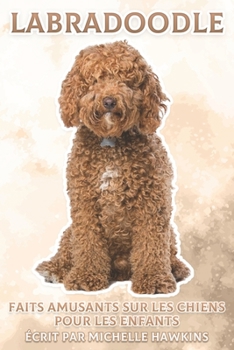 Paperback Labradoodle: Faits amusants sur les chiens pour les enfants #40 [French] Book