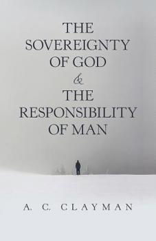 Paperback The Sovereignty of God & the Responsibility of Man Book