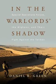 Hardcover In the Warlords' Shadow: Special Operations Forces, the Afghans, and Their Fight Against the Taliban Book