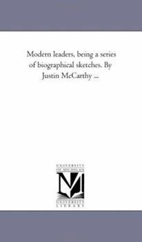 Paperback Modern Leaders, Being A Series of Biographical Sketches. by Justin Mccarthy ... Book