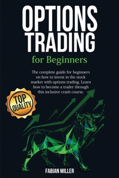 Paperback Options trading for beginners: The Complete Guide for Beginners on How to Invest in The Stock Market with Options Trading. Learn How to Become a Trad Book