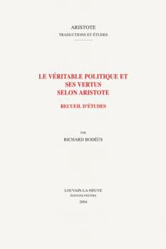 Paperback Le Veritable Politique Et Ses Vertus Selon Aristote: Recueil d'Etudes [French] Book