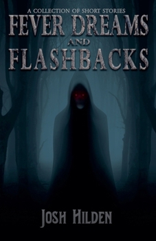 Fever Dreams and Flashbacks