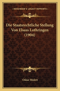 Paperback Die Staatsrechtliche Stellung Von Elsass Lothringen (1904) [German] Book