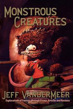 Paperback Monstrous Creatures: Explorations of Fantasy Through Essays, Articles and Reviews Book