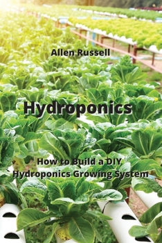 Paperback Hydroponics: How to Build a DIY Hydroponics Growing System Book