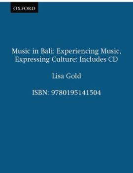 Hardcover Music in Bali: Experiencing Music, Expressing Cultureincludes CD [With CD (Audio)] Book