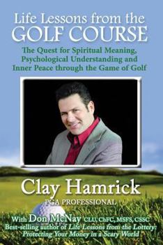 Paperback Life Lessons from the Golf Course: The Quest for Spiritual Meaning, Psychological Understanding and Inner Peace Through the Game of Golf Book