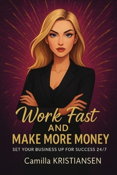 Paperback Work fast and make more money!: Set your business up for success 24/7 Book