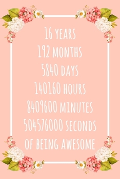 16 Years of Being Awesome: 6x9" Dot Bullet Floral Notebook/Journal 16th Birthday Gift Idea. Funny Card Alternative