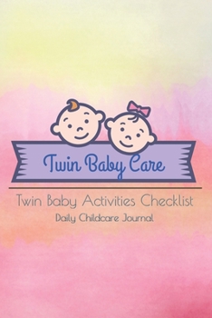 Paperback Twin Baby Care Twin baby activities Checklist Daily Childcare Journal: This Baby Log Book creates for help a mom monitor baby in daily activity 180 da Book