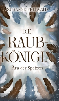 Hardcover Die Raubkönigin: Ära der Spatzen [German] Book